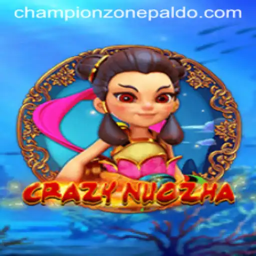 Exploring the Thrills of CrazyNuoZha and Its CHAMPION ZONE