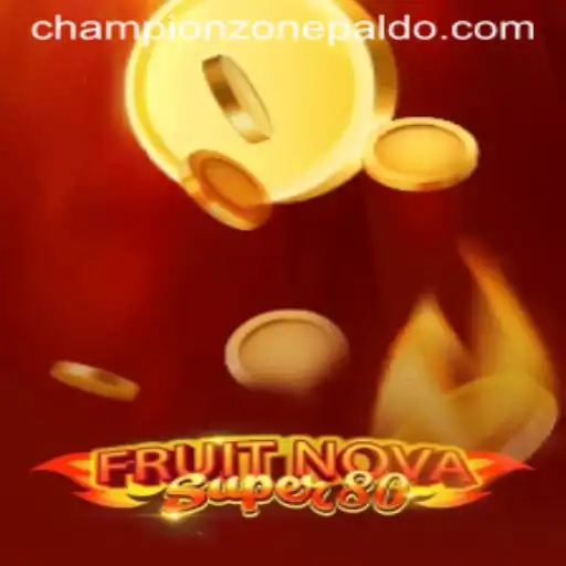 FruitNovaSuper80: Dive into the CHAMPION ZONE